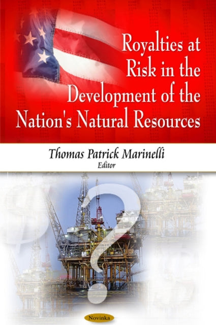 Book cover of: Royalties at Risk in the Development of the Nation's Natural Resources. By: Thomas Marinelli