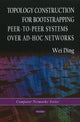 Book cover of: Topology Construction for Bootstrapping Peer-to-Peer Systems Over Ad-Hoc Networks. By: Wei Ding