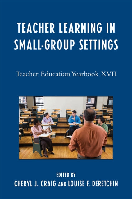 Book cover of: Teacher Learning in Small-Group Settings. By: Cheryl J. Craig