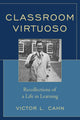 Book cover of: Classroom Virtuoso. By: Victor L. Cahn