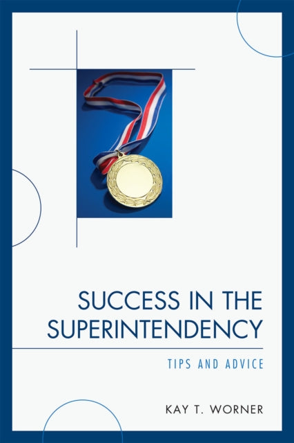 Book cover of: Success in the Superintendency. By: Kay T. Worner