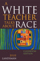 Book cover of: White Teacher Talks about Race. By: Julie Landsman