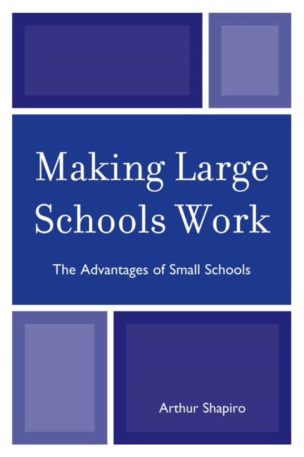 Book cover of: Making Large Schools Work. By: Arthur S. Shapiro