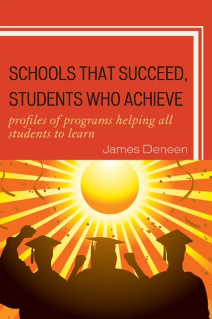 Book cover of: Schools That Succeed, Students Who Achieve. By: James R. Deneen