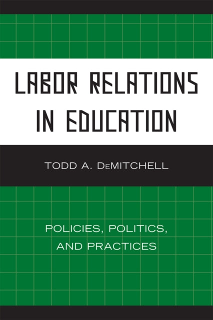 Book cover of: Labor Relations in Education. By: Todd A. DeMitchell