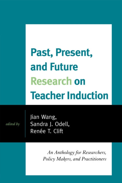 Book cover of: Past, Present, and Future Research on Teacher Induction. By: Jian Wang
