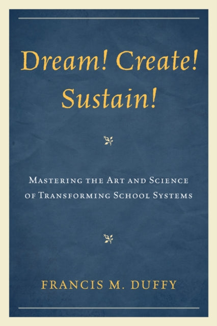 Book cover of: Dream! Create! Sustain!. By: Francis M. Duffy