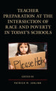 Book cover of: Teacher Preparation at the Intersection of Race and Poverty in Today's Schools. By: Patrick M. Jenlink