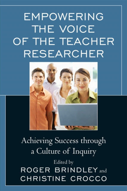 Book cover of: Empowering the Voice of the Teacher Researcher. By: Roger Brindley