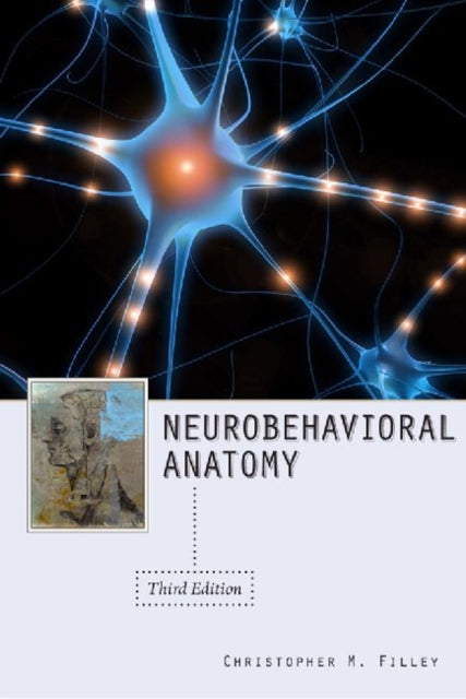 Book cover of: Neurobehavioral Anatomy. By: Christopher M. Filley