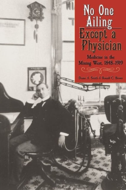 Book cover of: No One Ailing Except a Physician. By: Duane A. Smith