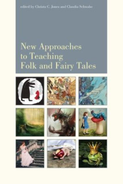 Book cover of: New Approaches to Teaching Folk and Fairy Tales. By: Claudia Schwabe