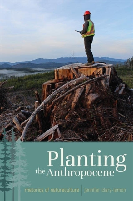 Book cover of: Planting the Anthropocene. By: Jennifer Clary-Lemon