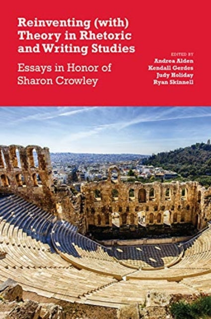 Book cover of: Reinventing (with) Theory in Rhetoric and Writing Studies. By: Andrea Alden
