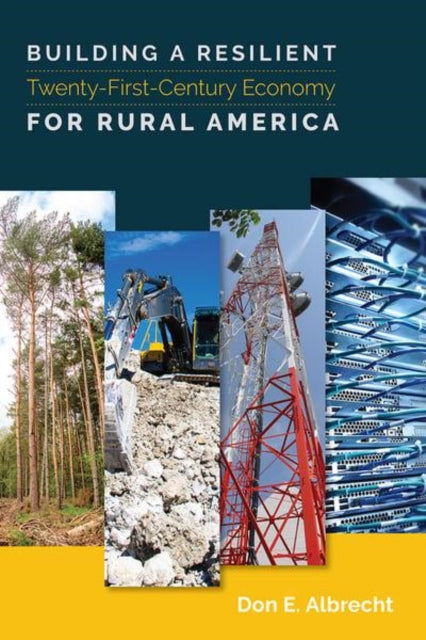 Book cover of: Building a Resilient Twenty-First-Century Economy for Rural America. By: Don E. Albrecht