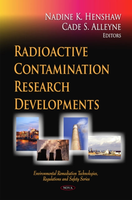 Book cover of: Radioactive Contamination Research Developments. By: Nadine K. Henshaw