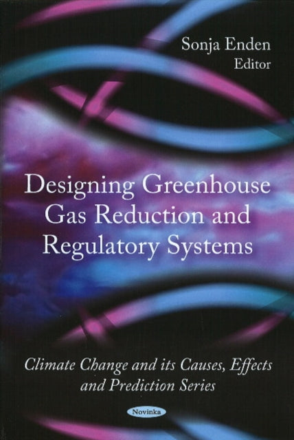 Book cover of: Designing Greenhouse Gas Reduction & Regulatory Systems. By: Sonja Enden
