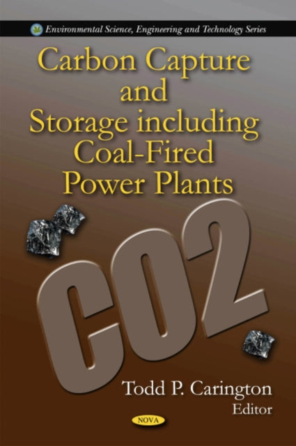 Book cover of: Carbon Capture & Storage including Coal-Fired Power Plants. By: Todd P. Carington