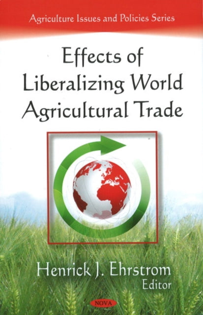 Book cover of: Effects of Liberalizing World Agricultural Trade. By: Henrik J. Ehrstrom