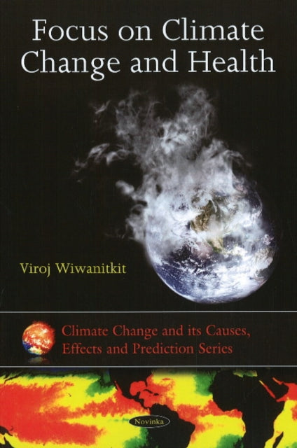 Book cover of: Focus on Climate Change & Health. By: Viroj Wiwanitkit.