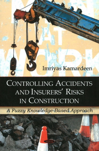 Book cover of: Controlling Accidents & Insurers' Risks in Construction. By: Imriyas Kamardeen