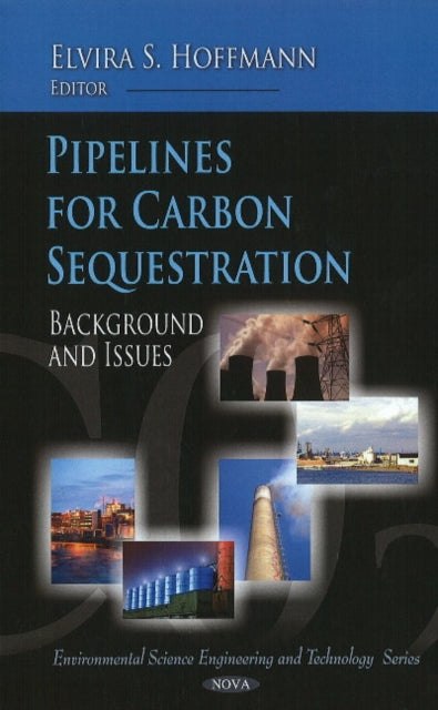 Book cover of: Pipelines for Carbon Sequestration. By: Elvira S. Hoffmann