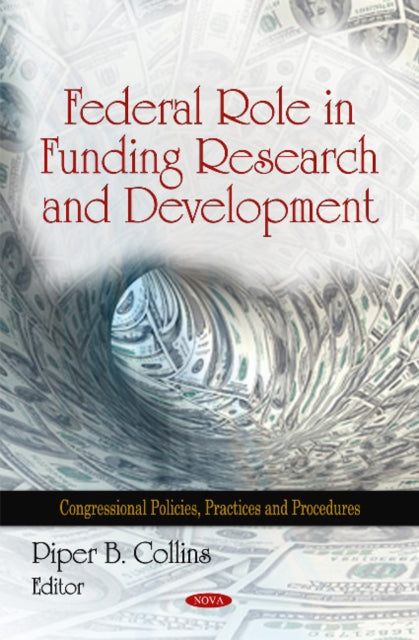 Book cover of: Federal Role in Funding Research & Development. By: Piper B. Collins