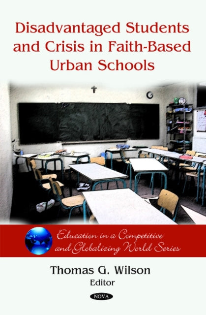 Book cover of: Disadvantaged Students & Crisis on Faith-Based Urban Schools. By: Thomas G. Wilson