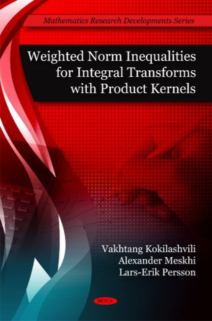 Book cover of: Weighted Norm Inequalities for Integral Transforms with Product Kernals. By: V. M. Kokilashvili