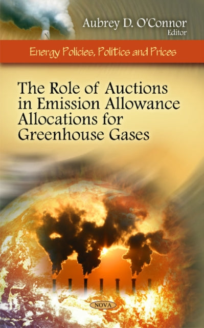 Book cover of: Role of Auctions in Emission Allowance Allocations for Greenhouse Gases. By: Aubrey D. O'Connor
