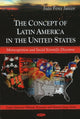 Book cover of: Concept of Latin America in the United States. By: João Feres