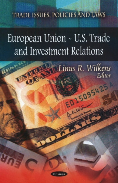 Book cover of: European Union -- U.S. Trade & Investment Relations
