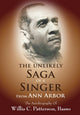 Book cover of: Unlikely Saga of a Singer from Ann Arbor. By: Willis C. Patterson