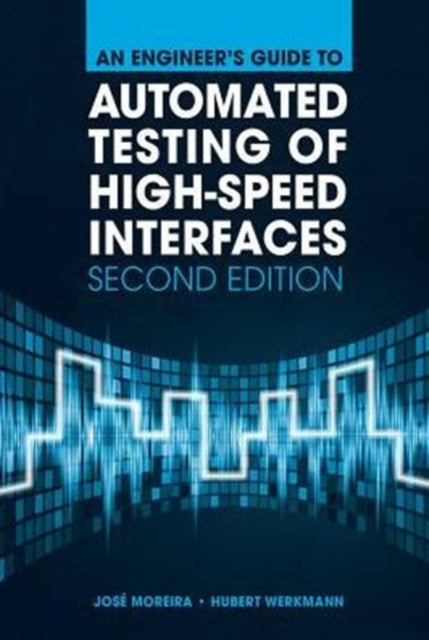 Book cover of: Engineer's Guide to Automated Testing of High-Speed Interfaces, Second Edition