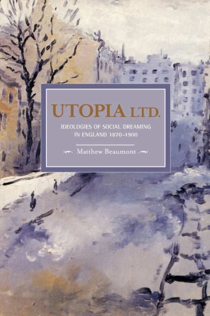 Book cover of: Utopia, Ltd.: Ideologies For Social Dreaming In England 1870-1900. By: Matthew Beaumont