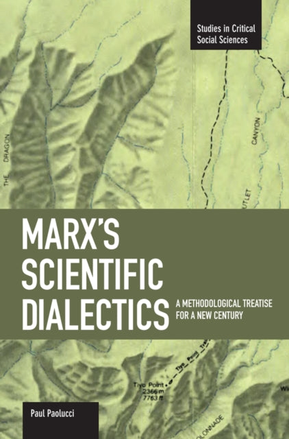 Book cover of: Marx's Scientific Dialectics: A Methodological Treatise For A New Century. By: Paul Paolucci
