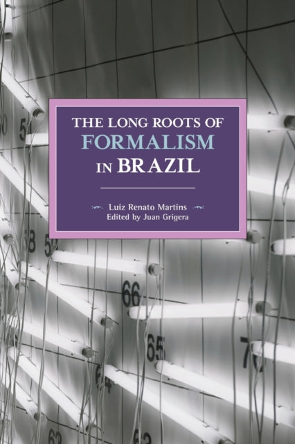 Book cover of: Long Roots Of Formalism In Brazil. By: Luiz Renato Martins