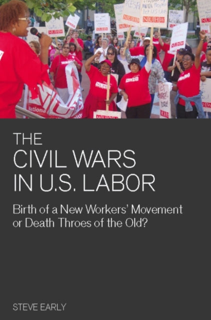 Book cover of: Civil Wars In U.s Labor. By: Steve Early