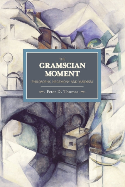 Book cover of: Gramscian Moment, The: Philosophy, Hegemony And Marxism