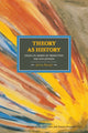 Book cover of: Theory As History: Essays On Modes Of Production And Exploitation