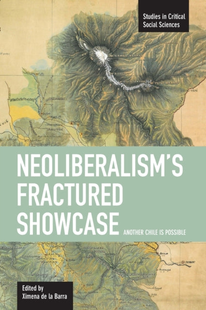 Book cover of: Neoliberalism's Fractured Showcase: Another Chile Is Possible