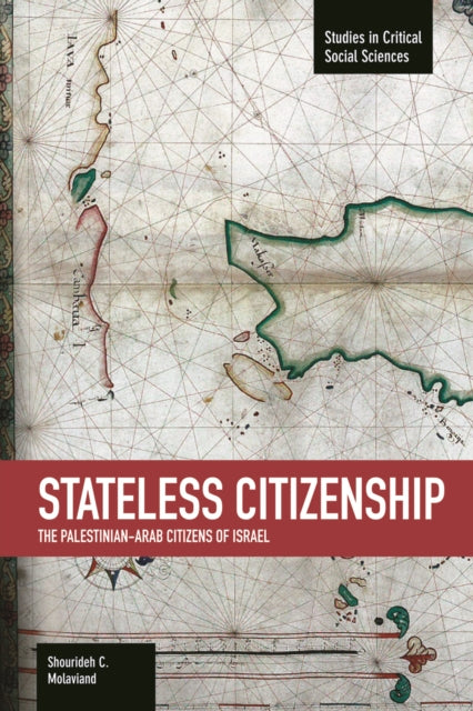 Book cover of: Stateless Citizenship: The Palestinian-arab Citizens Of Israel. By: Shourideh C. Molavi