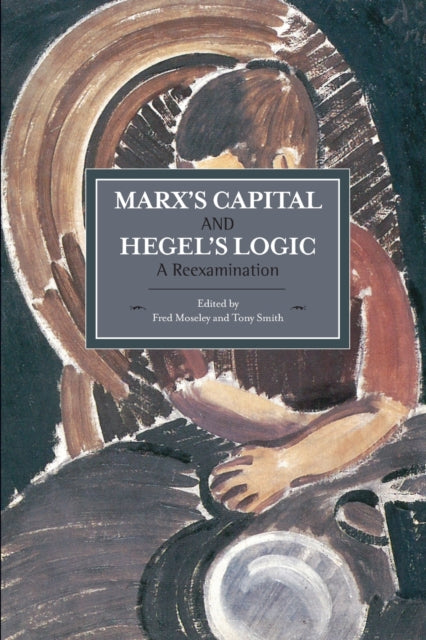 Book cover of: Marx's Capital And Hegel's Logic: A Reexamination. By: Fred Moseley