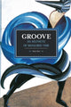 Book cover of: Groove: An Aesthetic Of Measured Time. By: Mark Abel