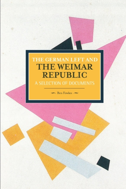 Book cover of: German Left And The Weimar Republic: A Selection Of Documents. By: Ben Fowkes