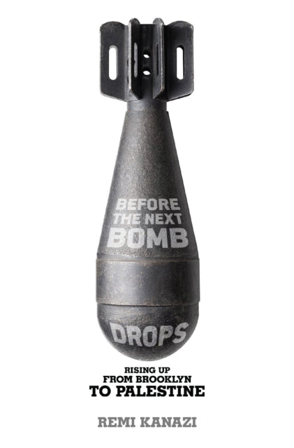 Book cover of: Before The Next Bomb Drops. By: Remi Kanazi