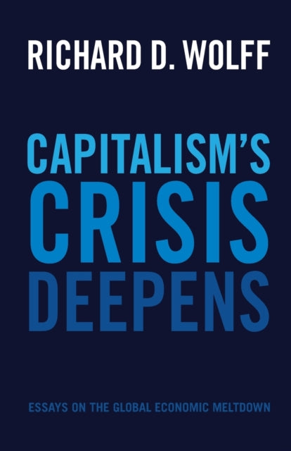 Book cover of: Capitalism's Crisis Deepens. By: Richard D. Wolff