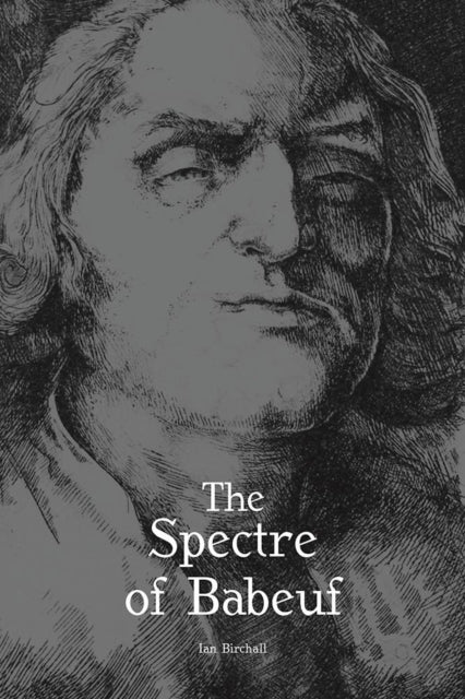 Book cover of: Spectre Of Babeuf. By: Ian H. Birchall