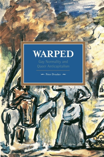 Book cover of: Warped: Gay Normality And Queer Anti-capitalism. By: Peter F. Drucker
