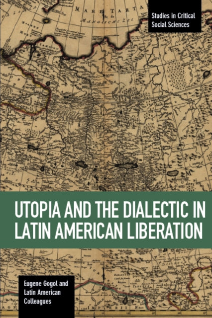 Book cover of: Utopia And The Dialectic In Latin America Liberation. By: Eugene Walker Gogol